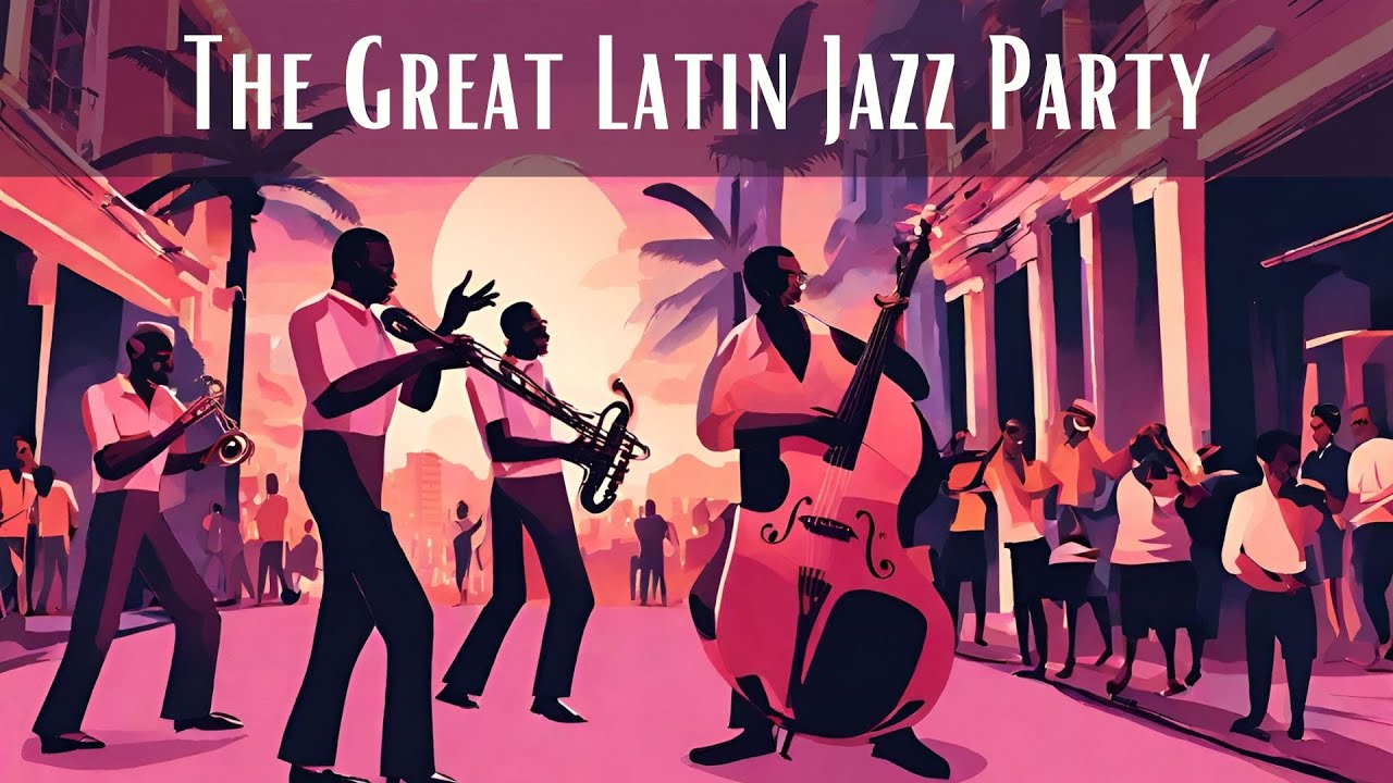 The Great Latin Jazz Party [Bossa Nova, Smooth Jazz].jpg
